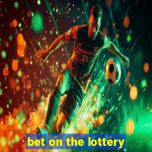 bet on the lottery